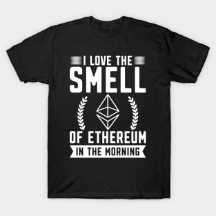 I love the smell of ethereum in the morning. Ethereum Crypto design T-Shirt